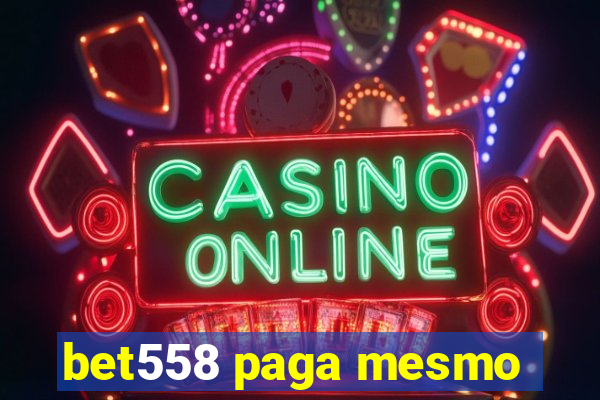 bet558 paga mesmo